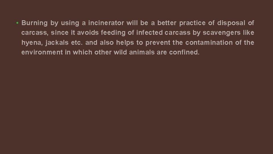  • Burning by using a incinerator will be a better practice of disposal