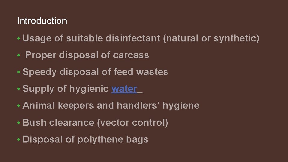 Introduction • Usage of suitable disinfectant (natural or synthetic) • Proper disposal of carcass