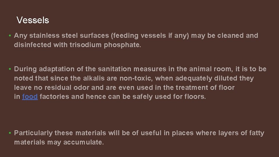 Vessels • Any stainless steel surfaces (feeding vessels if any) may be cleaned and