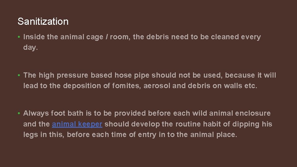 Sanitization • Inside the animal cage / room, the debris need to be cleaned