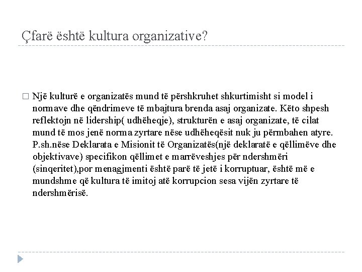 Çfarë është kultura organizative? � Një kulturë e organizatës mund të përshkruhet shkurtimisht si
