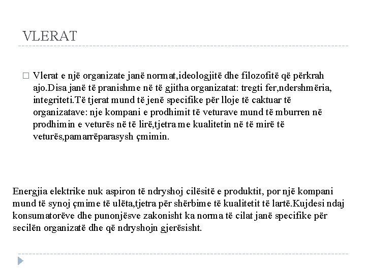 VLERAT � Vlerat e një organizate janë normat, ideologjitë dhe filozofitë që përkrah ajo.