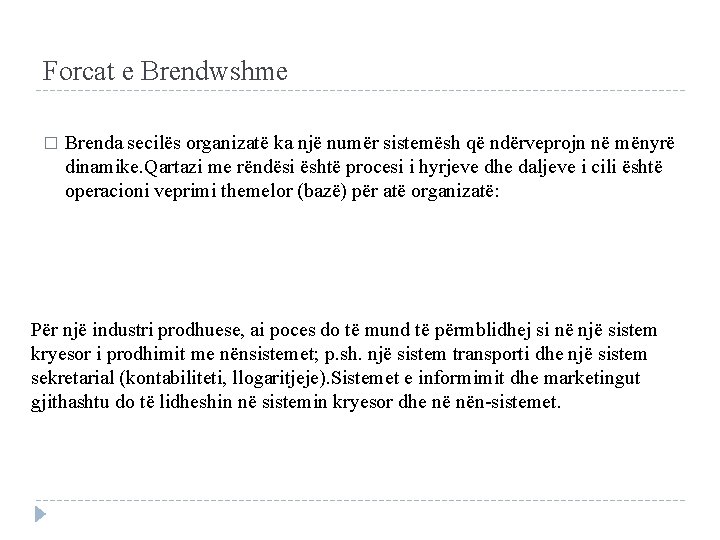 Forcat e Brendwshme � Brenda secilës organizatë ka një numër sistemësh që ndërveprojn në