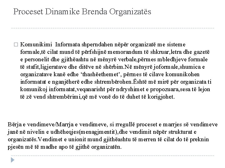 Proceset Dinamike Brenda Organizatës � Komunikimi Informata shperndahen nëpër organizatë me sisteme formale, të