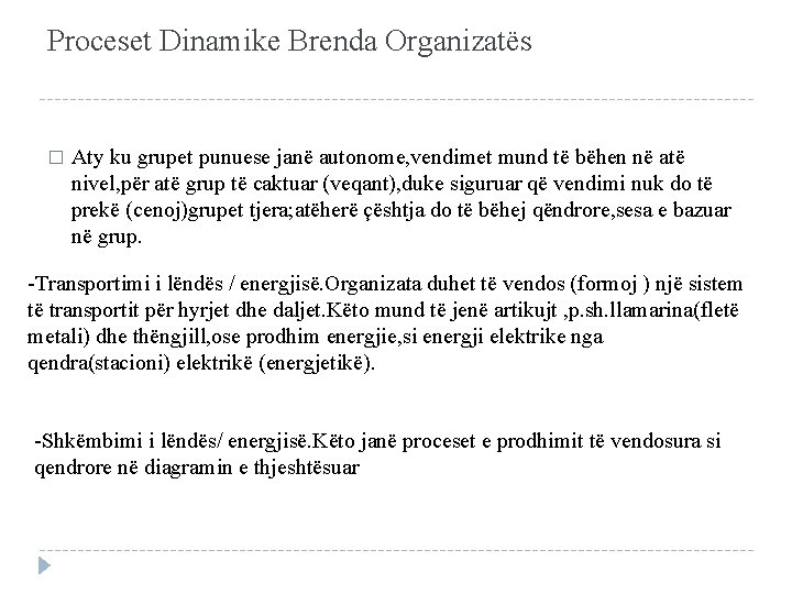 Proceset Dinamike Brenda Organizatës � Aty ku grupet punuese janë autonome, vendimet mund të