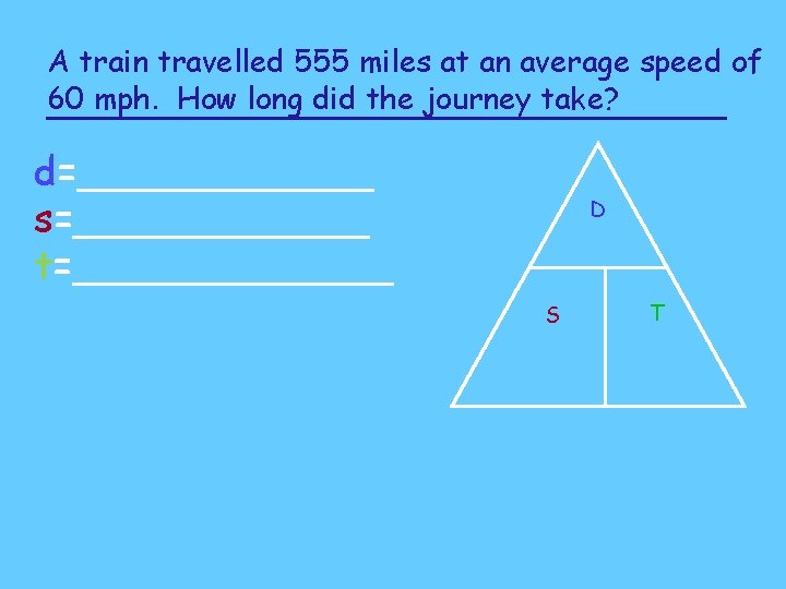 A train travelled 555 miles at an average speed of 60 mph. How long