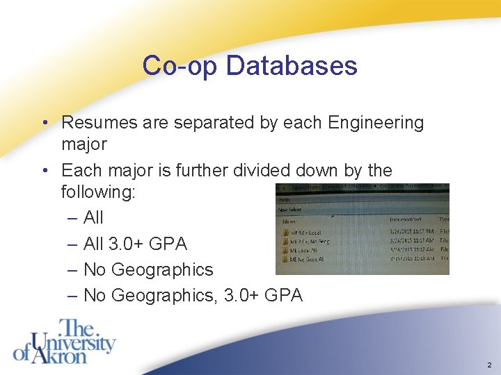 Co-op Databases • Resumes are separated by each Engineering major • Each major is