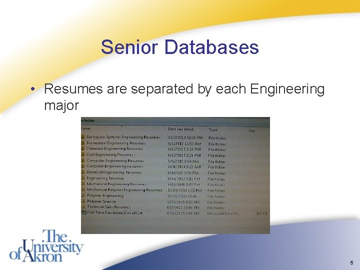 Senior Databases • Resumes are separated by each Engineering major 5 
