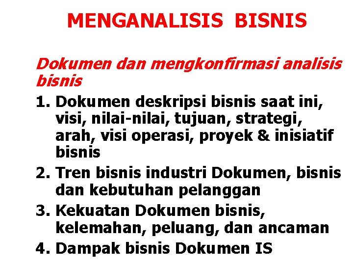 MENGANALISIS BISNIS Dokumen dan mengkonfirmasi analisis bisnis 1. Dokumen deskripsi bisnis saat ini, visi,