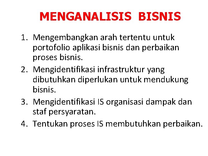 MENGANALISIS BISNIS 1. Mengembangkan arah tertentu untuk portofolio aplikasi bisnis dan perbaikan proses bisnis.