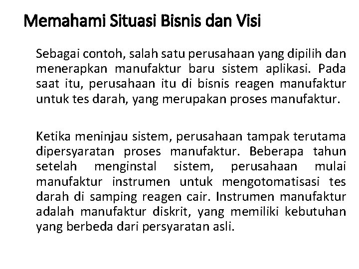 Memahami Situasi Bisnis dan Visi Sebagai contoh, salah satu perusahaan yang dipilih dan menerapkan