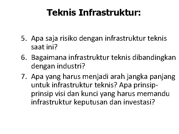 Teknis Infrastruktur: 5. Apa saja risiko dengan infrastruktur teknis saat ini? 6. Bagaimana infrastruktur