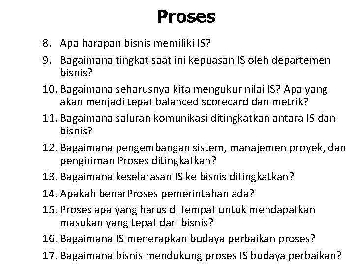 Proses 8. Apa harapan bisnis memiliki IS? 9. Bagaimana tingkat saat ini kepuasan IS