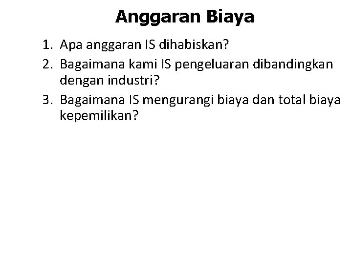 Anggaran Biaya 1. Apa anggaran IS dihabiskan? 2. Bagaimana kami IS pengeluaran dibandingkan dengan