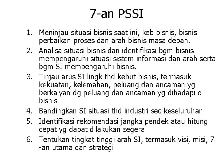 7 -an PSSI 1. Meninjau situasi bisnis saat ini, keb bisnis, bisnis perbaikan proses