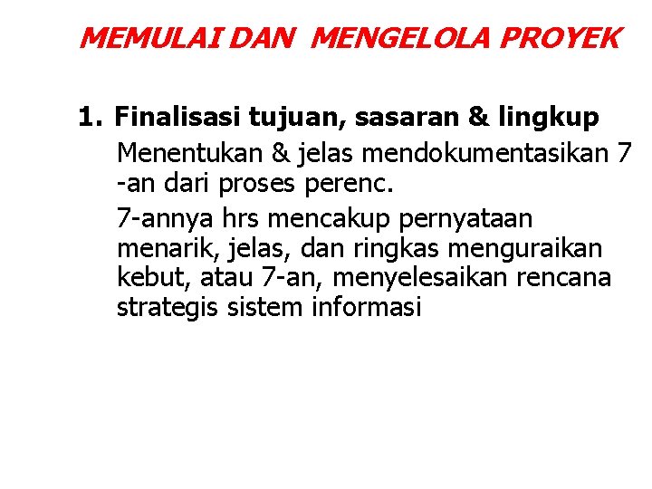 MEMULAI DAN MENGELOLA PROYEK 1. Finalisasi tujuan, sasaran & lingkup Menentukan & jelas mendokumentasikan