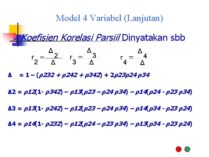 Model 4 Variabel (Lanjutan) Ø Δ Koefisien Korelasi Parsiil Dinyatakan sbb = 1 –