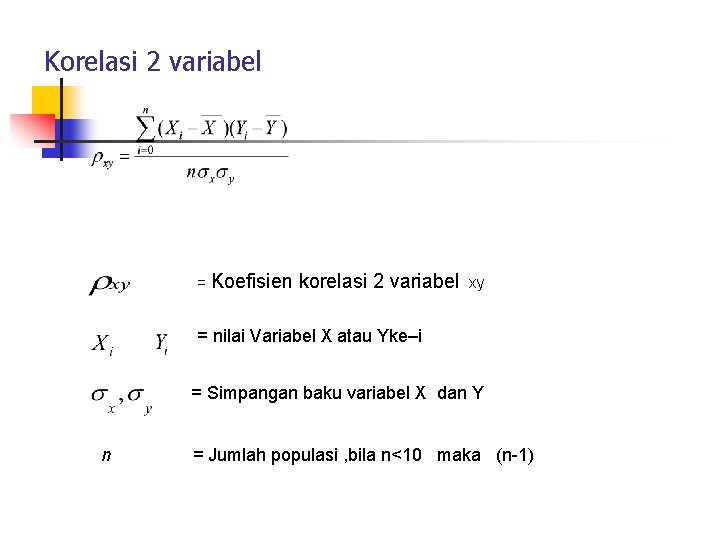 Korelasi 2 variabel = Koefisien korelasi 2 variabel xy = nilai Variabel X atau