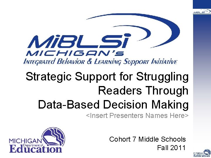  Strategic Support for Struggling Readers Through Data-Based Decision Making <Insert Presenters Names Here>