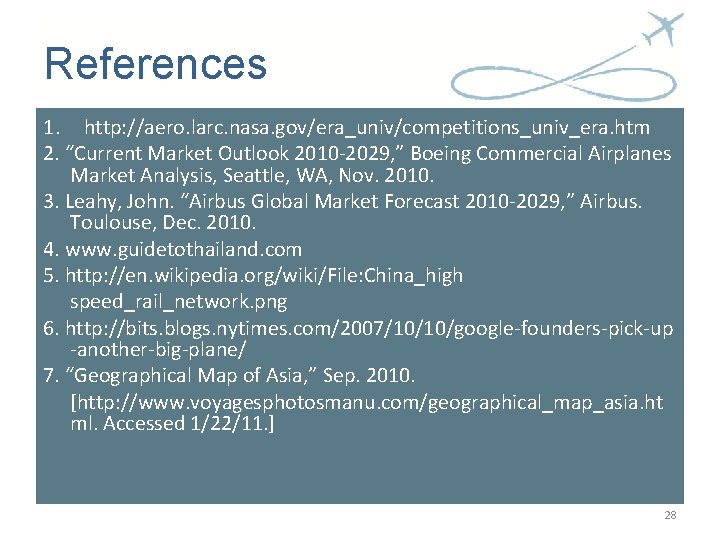References 1. http: //aero. larc. nasa. gov/era_univ/competitions_univ_era. htm 2. “Current Market Outlook 2010 -2029, References 1. http: //aero. larc. nasa. gov/era_univ/competitions_univ_era. htm 2. “Current Market Outlook 2010 -2029,