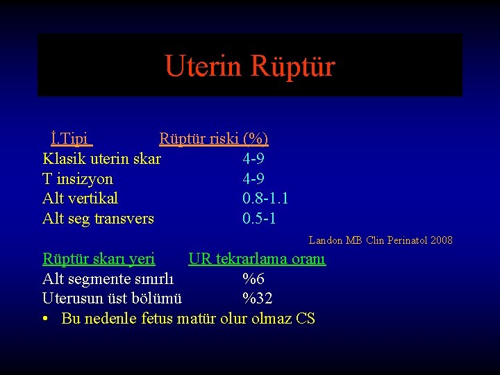 Uterin Rüptür İ. Tipi Rüptür riski (%) Klasik uterin skar 4 -9 T insizyon Uterin Rüptür İ. Tipi Rüptür riski (%) Klasik uterin skar 4 -9 T insizyon