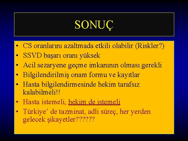 SONUÇ • • • CS oranlarını azaltmada etkili olabilir (Riskler? ) SSVD başarı oranı SONUÇ • • • CS oranlarını azaltmada etkili olabilir (Riskler? ) SSVD başarı oranı