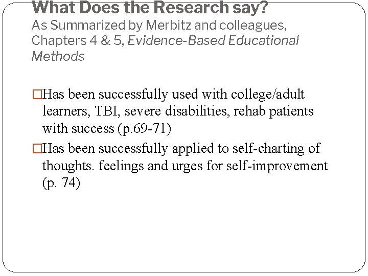 What Does the Research say? As Summarized by Merbitz and colleagues, Chapters 4 &
