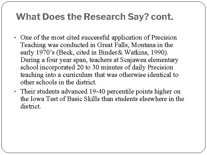 What Does the Research Say? cont. • One of the most cited successful application