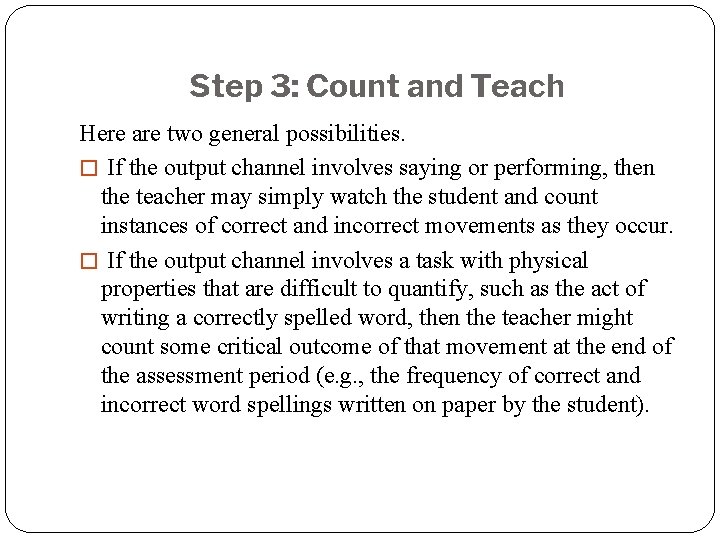 Step 3: Count and Teach Here are two general possibilities. � If the output