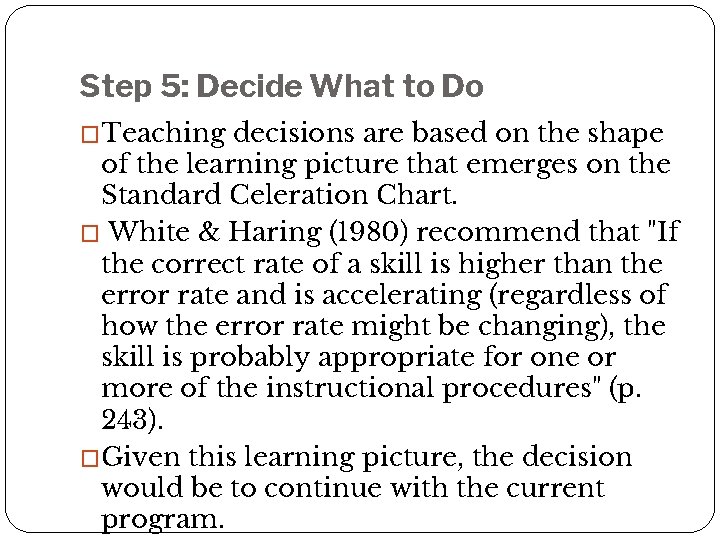 Step 5: Decide What to Do �Teaching decisions are based on the shape of