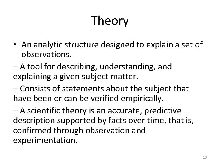 Theory • An analytic structure designed to explain a set of observations. – A