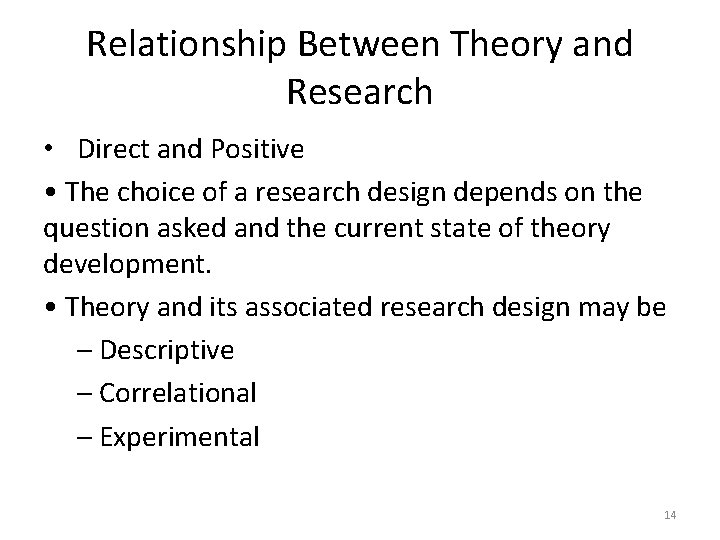 Relationship Between Theory and Research • Direct and Positive • The choice of a