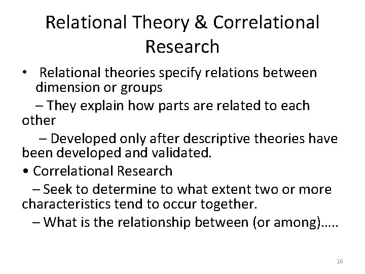 Relational Theory & Correlational Research • Relational theories specify relations between dimension or groups