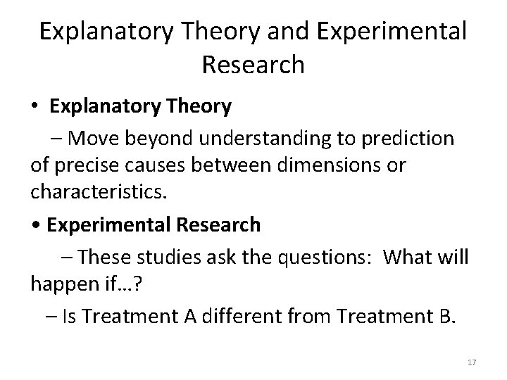 Explanatory Theory and Experimental Research • Explanatory Theory – Move beyond understanding to prediction
