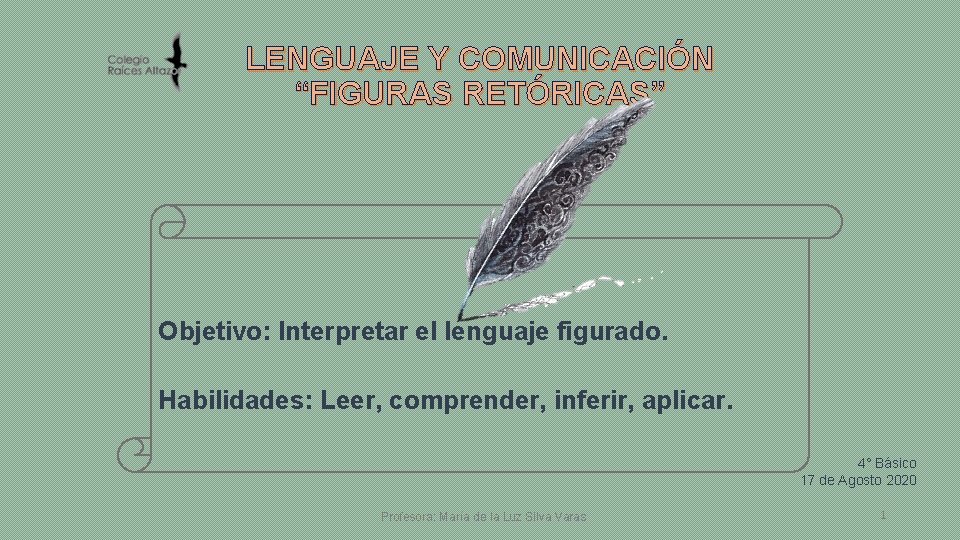 LENGUAJE Y COMUNICACIÓN “FIGURAS RETÓRICAS” Objetivo: Interpretar el lenguaje figurado. Habilidades: Leer, comprender, inferir,