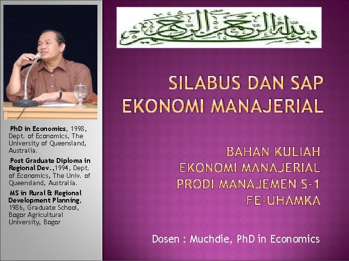 SILABUS DAN SAP EKONOMI MANAJERIAL Ph. D in Economics, 1998, Dept. of Economics, The