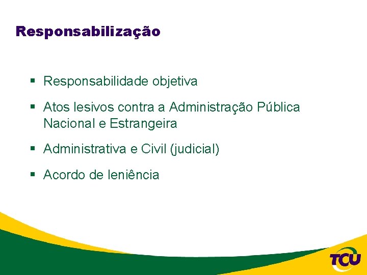 Responsabilização § Responsabilidade objetiva § Atos lesivos contra a Administração Pública Nacional e Estrangeira