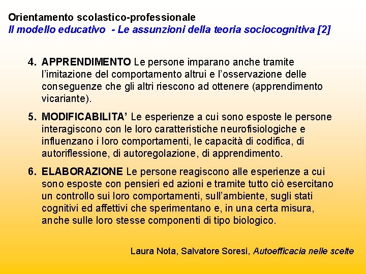 Orientamento scolastico-professionale Il modello educativo - Le assunzioni della teoria sociocognitiva [2] 4. APPRENDIMENTO