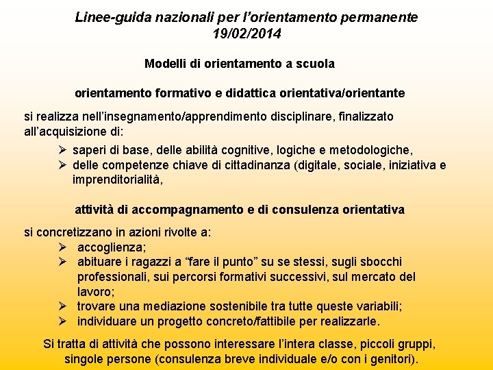 Linee-guida nazionali per l’orientamento permanente 19/02/2014 Modelli di orientamento a scuola orientamento formativo e