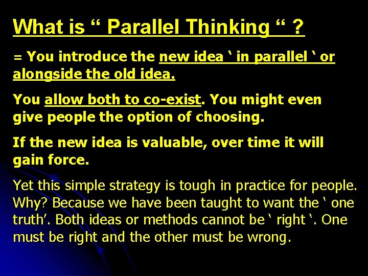What is “ Parallel Thinking “ ? = You introduce the new idea ‘