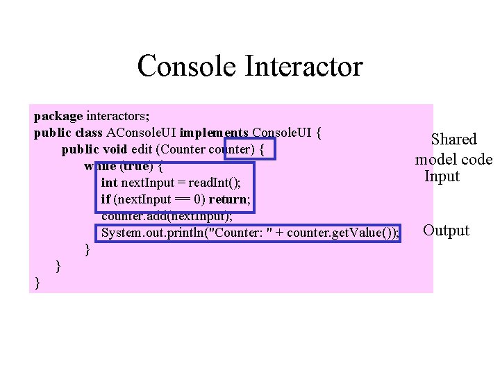 Console Interactor package interactors; public class AConsole. UI implements Console. UI { public void