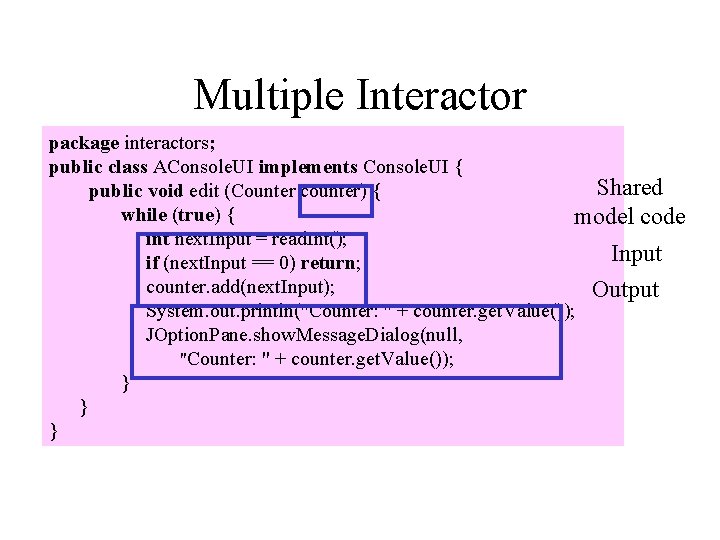 Multiple Interactor package interactors; public class AConsole. UI implements Console. UI { Shared public