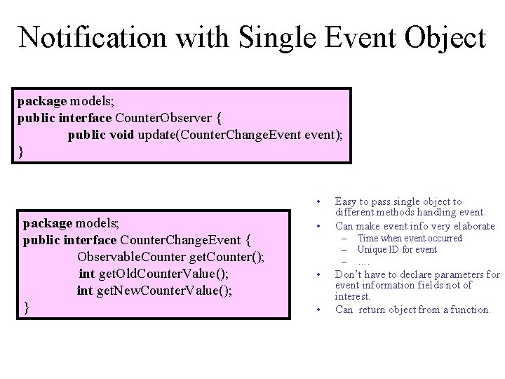 Notification with Single Event Object package models; public interface Counter. Observer { public void