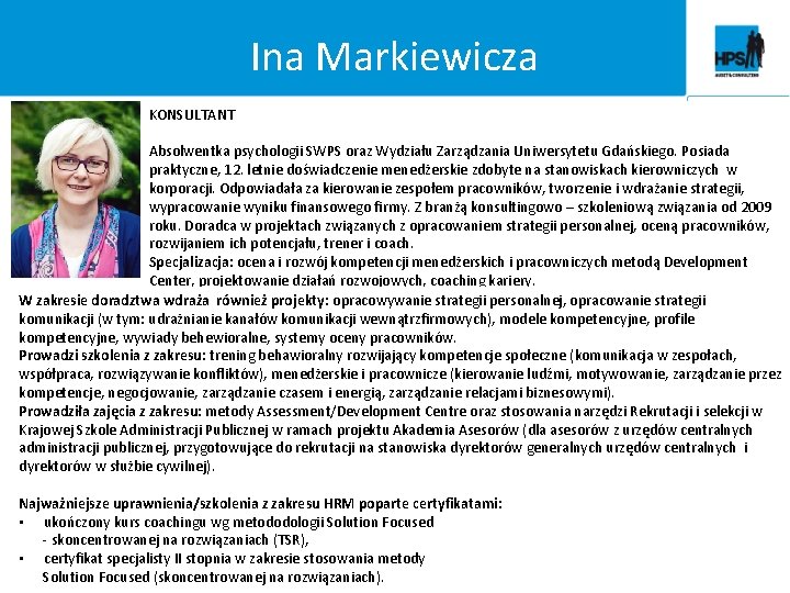 Ina Markiewicza KONSULTANT Absolwentka psychologii SWPS oraz Wydziału Zarządzania Uniwersytetu Gdańskiego. Posiada praktyczne, 12.