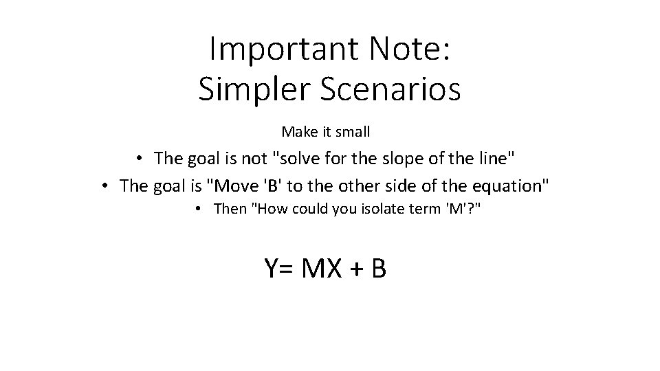 Important Note: Simpler Scenarios Make it small • The goal is not "solve for