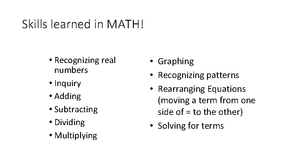 Skills learned in MATH! • Recognizing real numbers • Inquiry • Adding • Subtracting