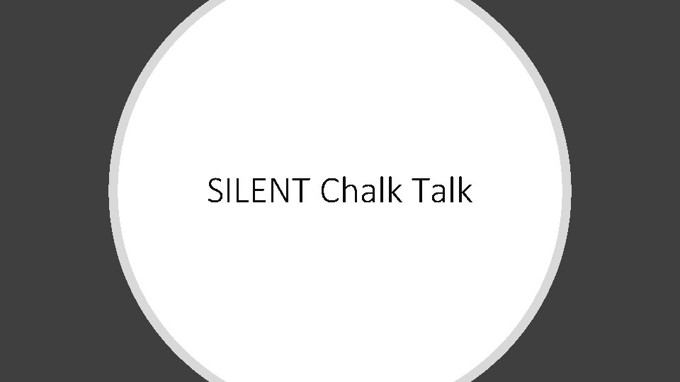 SILENT Chalk Talk 