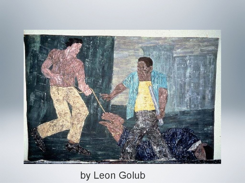 by Leon Golub 