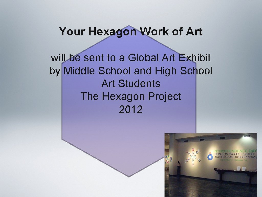 Your Hexagon Work of Art will be sent to a Global Art Exhibit by