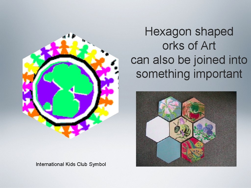 Hexagon shaped orks of Art can also be joined into something important International Kids